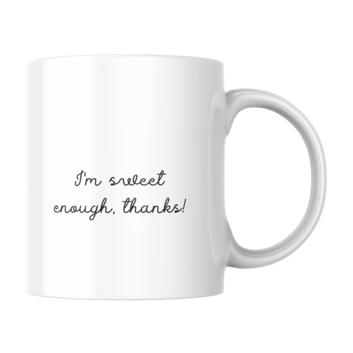 "I'm sweet enough, thanks!" - bögre