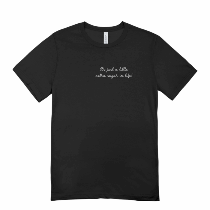 4. It’s just a little extra sugar in life! – póló